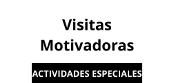 Visitas Motivadoras ACTIVIDADES ESPECIALES