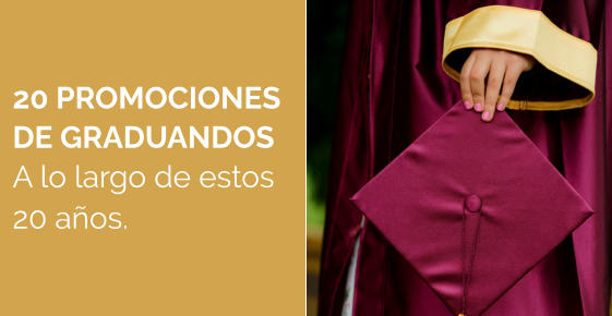 20 PROMOCIONES DE GRADUANDOS A lo largo de estos 20 años.